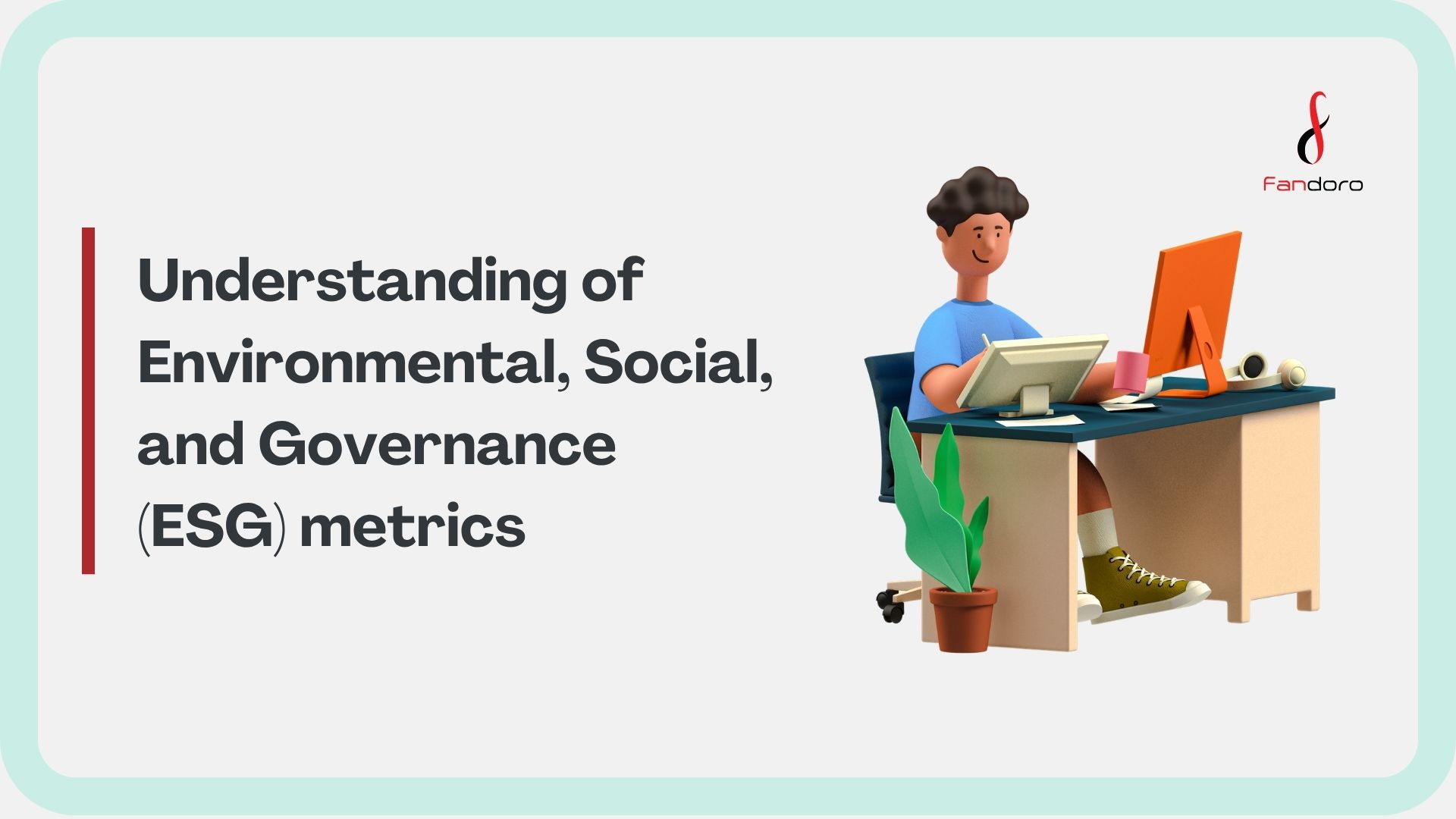 Understanding of Environmental, Social, and Governance (ESG) metrics